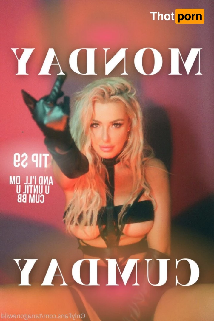 ❤️‍🔥 tana gone wild 1151033